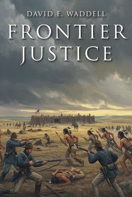 Frontier Justice by Waddell, David E.
