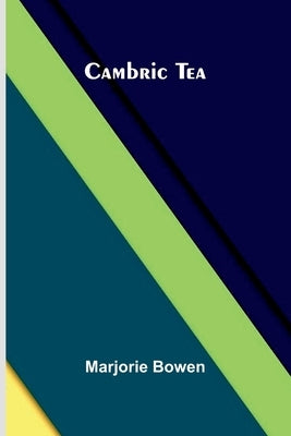 Cambric Tea by Bowen, Marjorie
