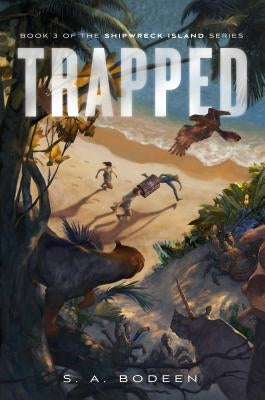 Trapped: Book 3 of the Shipwreck Island Series by Bodeen, S. A.