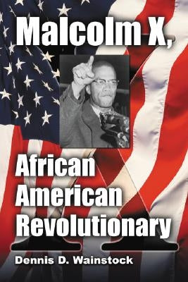 Malcolm X, African American Revolutionary by Wainstock, Dennis D.