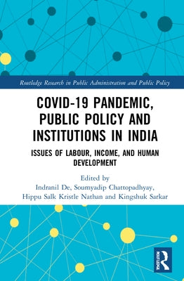 COVID-19 Pandemic, Public Policy, and Institutions in India: Issues of Labour, Income, and Human Development by de, Indranil