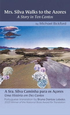 Mrs. Silva Walks to the Azores: A Sra. Silva caminha para os Açores Uma História em Dez Cantos by Bickford, Michael