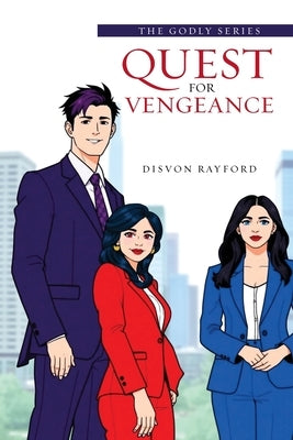 The Godly Series: Quest for Vengeance by Rayford, Disvon