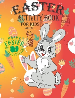 Easter Activity Book For Kids Ages 4-8: A Fun Kid Workbook Game For Learning, Dot to Dot, Easter Bunny Coloring, Mazes, Word Search and More! by Artists, Tamsha