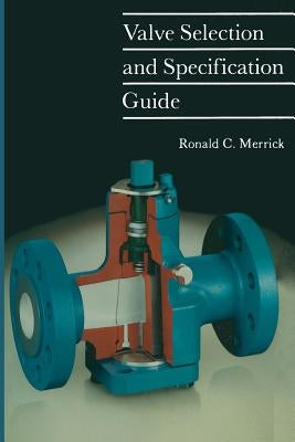 Valve Selection and Specification Guide by Merrick, R.