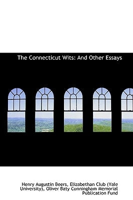 The Connecticut Wits: And Other Essays by Augustin Beers, Elizabethan Club (Yale U