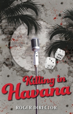 Killing in Havana by Director, Roger