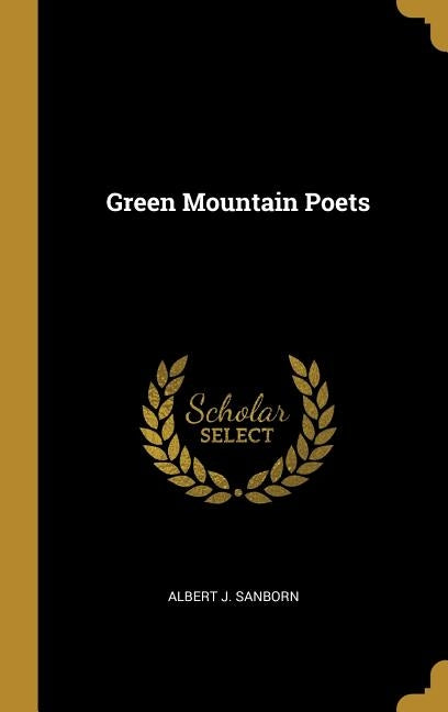 Green Mountain Poets by Sanborn, Albert J.
