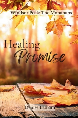 Healing Promise: The Monahans Book 1 by Latham, Denise