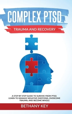 Complex PTSD Trauma and Recovery by Key, Bethany