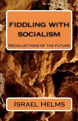 Fiddling with Socialism: Recollections of the Future by Cummings, Brenda L.