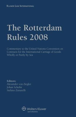 The Rotterdam Rules 2008: Commentary to the Un Convention on Contracts for the In'l Carriage of Goods Wholly or Partly by Sea by Ziegler
