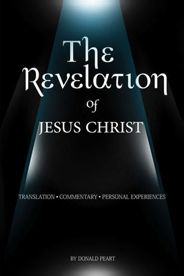 The Revelation of Jesus Christ by Peart, Donald Arthur