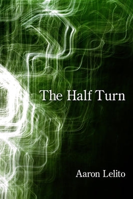 The Half Turn by Lelito, Aaron