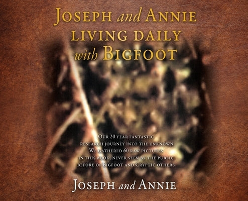 Joseph and Annie living daily with Bigfoot by Joseph