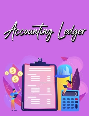 Accounting Ledger Book: Simple Accounting Ledger for Bookkeeping - Big Size - 120 Pages by Millie Zoes