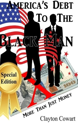 America's Debt To The Black Man by Cowart, Clayton