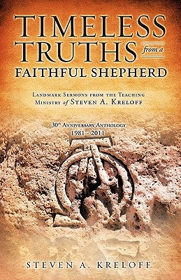 Timeless Truths from a Faithful Shepherd by Kreloff, Steven A.