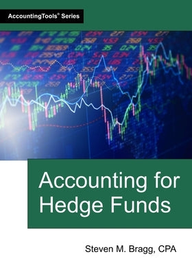 Accounting for Hedge Funds by Bragg, Steven M.