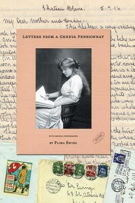 Letters from a Geneva Pensionnat by Ewing, Flora
