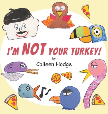 I'm NOT Your Turkey! by Hodge, Colleen
