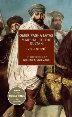 Omer Pasha Latas: Marshal to the Sultan by Andric, Ivo