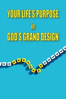 Your Life's Purpose in God's Grand Design by Ferguson, Richard