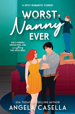 Worst Nanny Ever: A Spicy Romantic Comedy by Casella, Angela