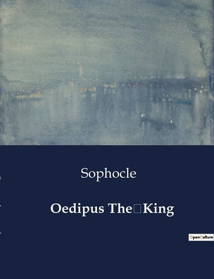 Oedipus The King by Sophocle
