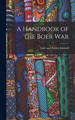 A Handbook of the Boer War by Gale and Polden Limited