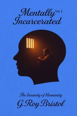 Mentally Incarcerated by Bristol, Glenroy