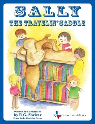Sally the Travelin' Saddle: A travel book for ages 3-8 by Shriver, P. G.