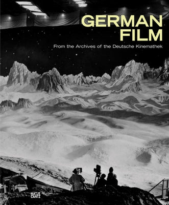 German Film: From the Archives of the Deutsche Kinemathek by Cantz, Hatje
