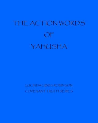 The Action Words of Yahushua by Robinson, Lucinda Gibbs