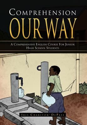 Comprehension Our Way: A Comprehensive English Course for Junior High School Students by Depass, Iris Charlton