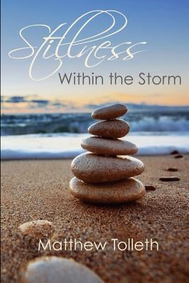 Stillness Within the Storm by Tolleth, Matthew