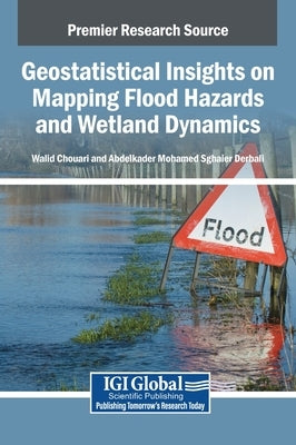 Geostatistical Insights on Mapping Flood Hazards and Wetland Dynamics by Chouari, Walid