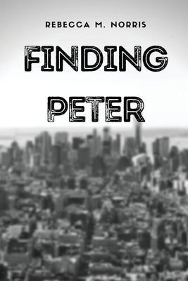 Finding Peter by Norris, Rebecca M.