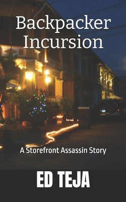 Backpacker Incursion: A Storefront Assassin Story by Teja, Ed