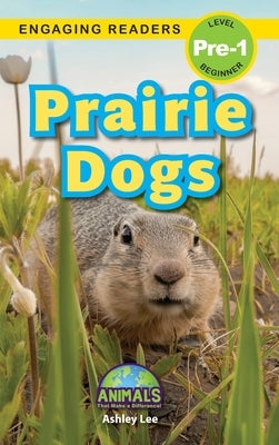 Prairie Dogs: Animals That Make a Difference! (Engaging Readers, Level Pre-1) by Lee, Ashley