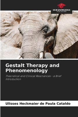 Gestalt Therapy and Phenomenology by Heckmaier de Paula Cataldo, Ulisses