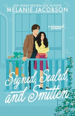 Signed, Sealed, and Smitten: a whimsical romance by Jacobson, Melanie