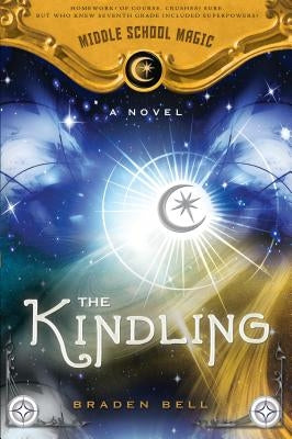 Kindling: Middle School Magic by Bell, Braden
