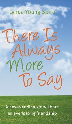 There Is Always More To Say by Spiro, Lynda Young