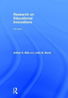 Research on Educational Innovations by Ellis, Arthur K.