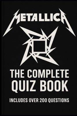 Metallica: The Complete Quiz Book by Demure, B.