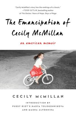 The Emancipation of Cecily McMillan: An American Memoir by McMillan, Cecily
