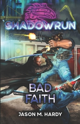 Shadowrun: Bad Faith by Hardy, Jason M.