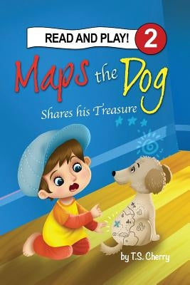 Sozo Key, Maps the Dog: Shares his treasure by T. S., Cherry