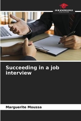 Succeeding in a job interview by Moussa, Marguerite